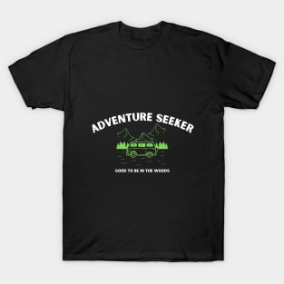 NEW ADVENTURE SEEKER - Good To Be in the Woods T-Shirt